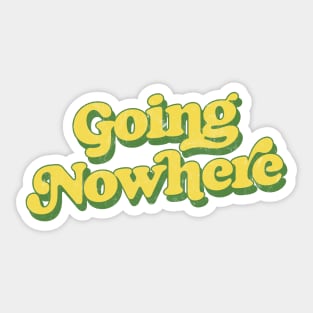 Going Nowhere Sticker